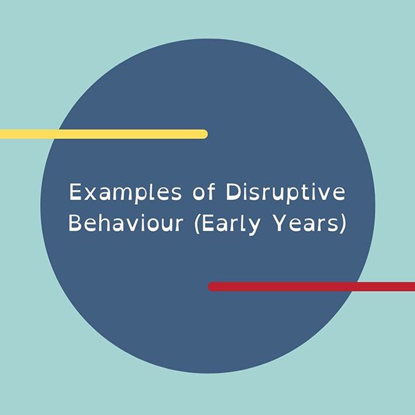 Examples of Disruptive Behaviour (Early Years)