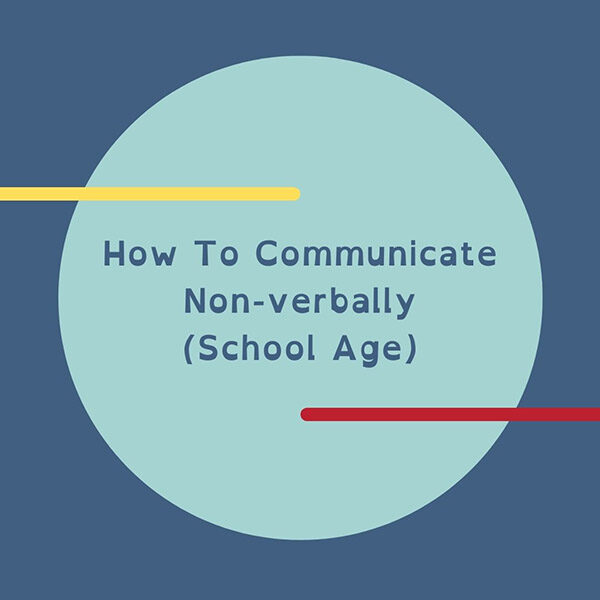 How To Communicate Non-verbally (School Age)