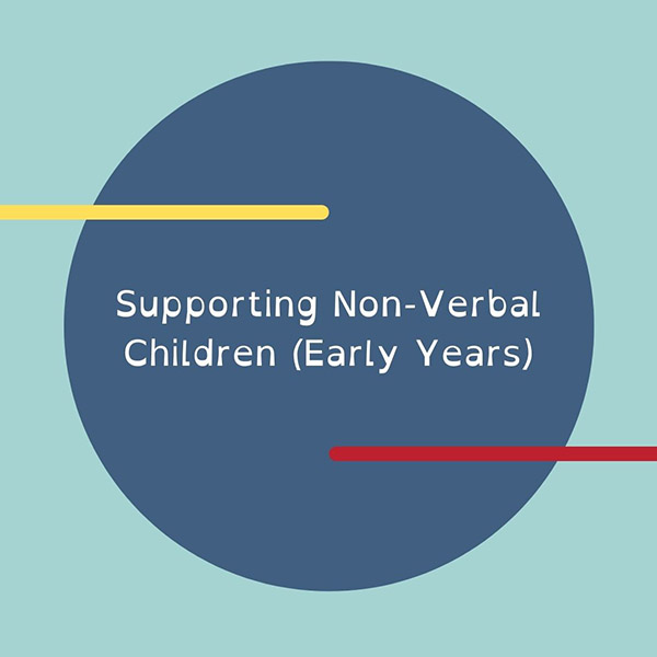 Supporting Non-Verbal Children (School Age)