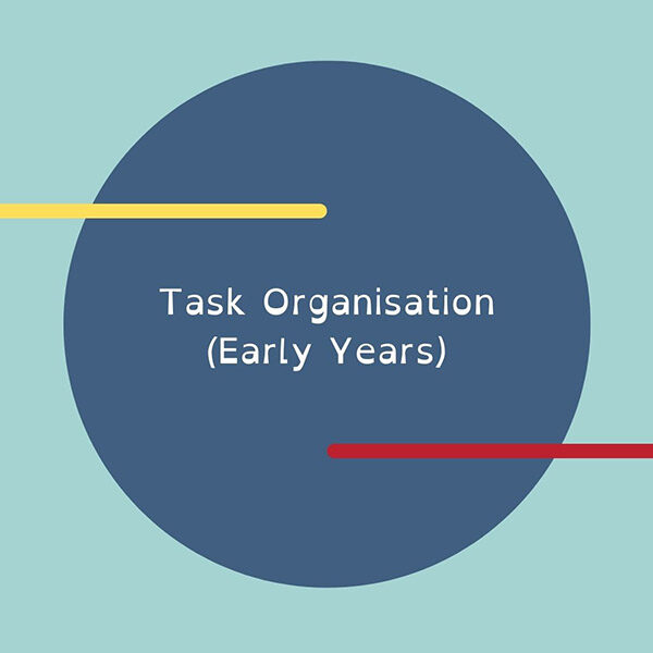 Task Organisation (Early Years)